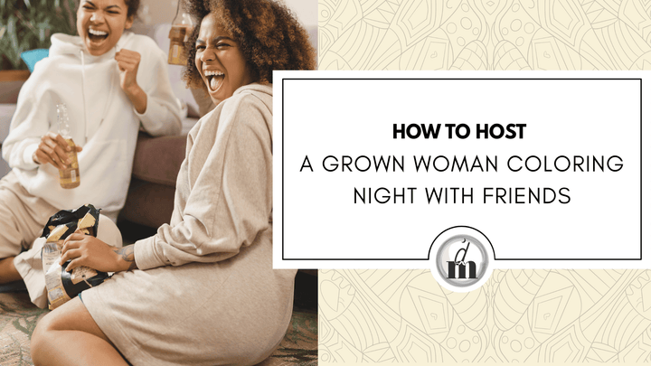 How to Host a Grown Woman Coloring Night with Friends