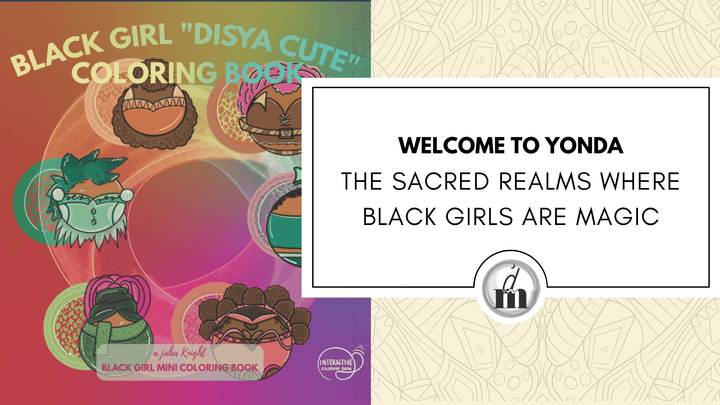 Welcome to Yonda: The Sacred Realms Where Black Girls Are Magic