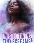 Twisted Linens & Tiny Screams