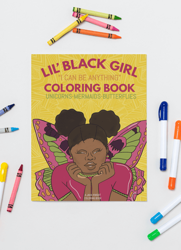 Lil Black Girl, "I Can Be Anything" Coloring Book - Unicorns - Mermaids - Butterflies